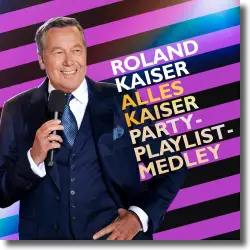 Cover: Roland Kaiser - Alles Kaiser Party-Playlist-Medley