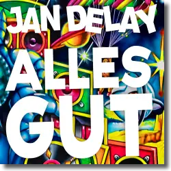 Cover: Jan Delay - Alles Gut