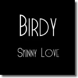 Cover: Birdy - Skinny Love