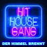 Hit House Gang – Der Himmel brennt