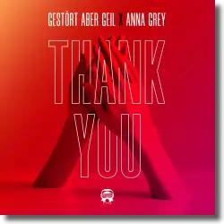 Cover: Gestört aber GeiL x Anna Grey - Thank You