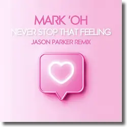 Cover: Mark 'Oh - Never Stop That Feeling (Jason Parker Remix)
