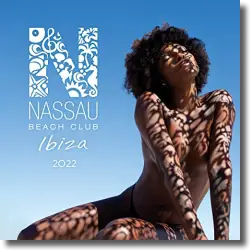 Cover: Various Artists - Nassau Beach Club Ibiza 2022