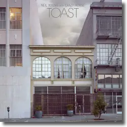 Cover: Neil Young With Crazy Horse - Toast
