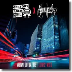 Cover: Gestört aber GeiL & SkinnyJewlz - Wenn du da bist 2022 Mix