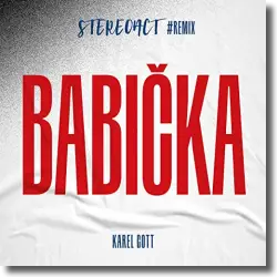 Cover: Stereoact & Karel Gott - Babi&#269;ka (Stereoact #Remix)