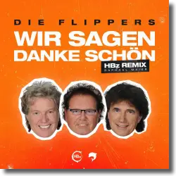 Cover: Die Flippers x HBz - Wir sagen danke schön (HBz & Raphael Maier Remix)