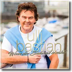 Cover: Ulli Bastian - Wenn der Südwind erzählt