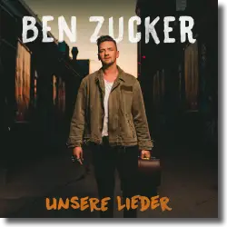 Cover: Ben Zucker - Unsere Lieder
