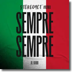 Cover: Stereoact & Al Bano - Sempre Sempre (Stereoact #Remix)