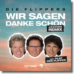 Cover: Die Flippers & Jerome feat. Olaf der Flipper - Wir sagen danke schön (Jerome Remix)
