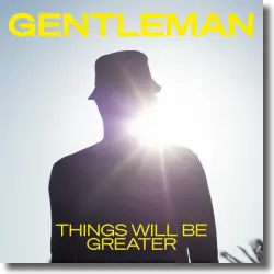Cover: Gentleman - Things Will Be Greater