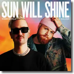 Cover: Robin Schulz & Tom Walker - Sun Will Shine