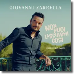 Cover: Giovanni Zarrella - Non Puoi Lasciarmi Cosi