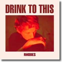 Cover: Rhodes - Drink To This