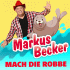 Cover: Markus Becker - Mach die Robbe