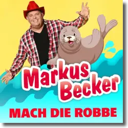 Cover: Markus Becker - Mach die Robbe
