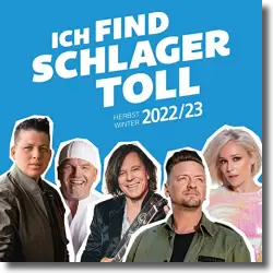 Cover: Various Artists - Ich find Schlager toll - Herbst/Winter 2022/23