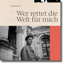 Cover: Tim Bendzko - Wer rettet die Welt für mich