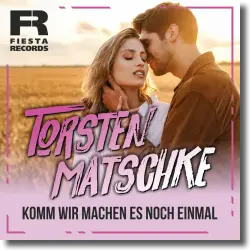 Cover: Torsten Matschke - Komm wir machen es noch einmal