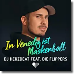 Cover: DJ Herzbeat feat. Die Flippers - In Venedig ist Maskenball