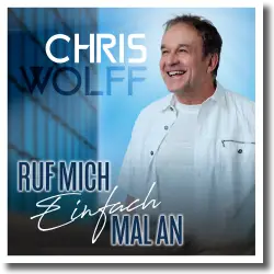 Cover: Chris Wolff - Ruf mich einfach mal an