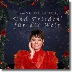Cover: Francine Jordi - Und Frieden für die Welt