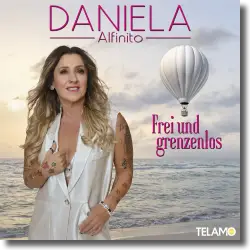 Cover: Daniela Alfinito - Frei und Grenzenlos