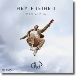Cover: Oli.P - Hey Freiheit – Das Album