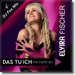 Cover: Elvira Fischer - Das tu ich mir nicht an (DJ Fox-Mix)