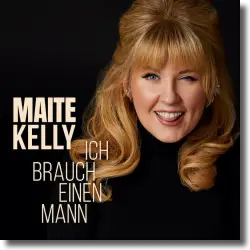 Cover: Maite Kelly - Ich brauch einen Mann