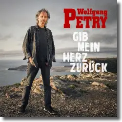 Cover: Wolfgang Petry - Gib mein Herz zurück