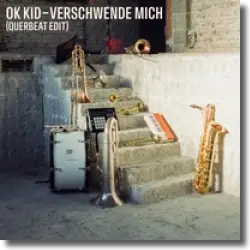 Cover: OK KID x Querbeat - Verschwende Mich (Querbeat Edit)
