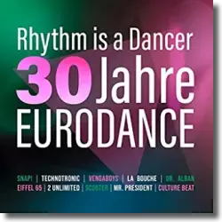 Cover: Various Artists - Rhythm Is A Dancer - 30 Jahre Eurodance