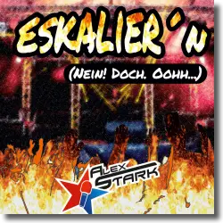 Cover: Alex Stark - Eskalieren (Nein! Doch. Oohh...)