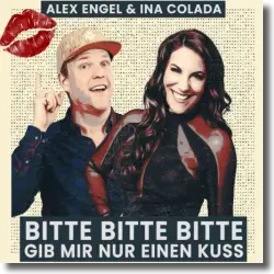 Cover: Alex Engel & Ina Colada - Bitte, bitte, bitte gib mir nur einen Kuss