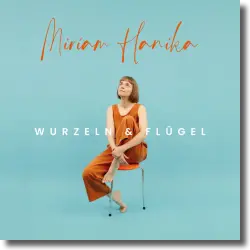 Cover: Miriam Hanika - Wurzeln & Flügel
