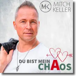 Cover: Mitch Keller - Du bist mein Chaos