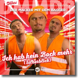 Cover: Der Macker mit dem Bagger - Ich hab kein Bock mehr (Silberblick)