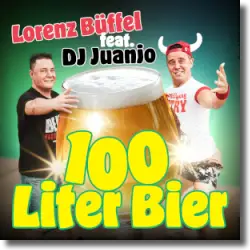 Cover: Lorenz Büffel feat. DJ Juanjo - 100 Liter Bier
