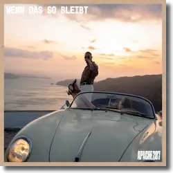 Cover: Apache 207 - Wenn das so bleibt