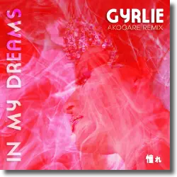 Cover: GYRLIE - In My Dreams (Akogare Remix)