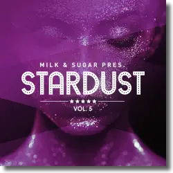 Cover: Various Artists - Milk & Sugar Pres. Stardust, Vol. 5