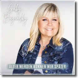 Cover: Gaby Baginsky - Älter werden können wir später