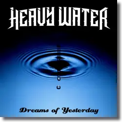 Cover: Heavy Water - Dreams of Yesterday