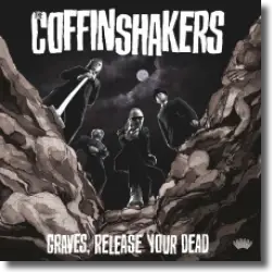 Cover: The Coffinshakers - Graves, Release Your Dead