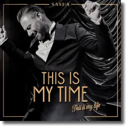 Cover: Sasha - This Is My Time. This Is My Life.