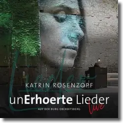 Cover: Katrin Rosenzopf - UnErhörte Lieder (Live)