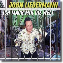 Cover: John Liedermann - Ich mach mir die Welt