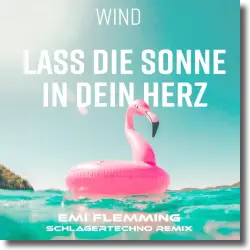 Cover: Wind - Lass die Sonne in dein Herz (Emi Flemming Schlagertechno Remix)